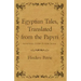 Egyptian Tales, Translated from the Papyri - Second Series, XVIIIth To XIXth Dynasty