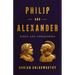 Philip and Alexander: Kings and Conquerors