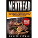 Meathead: The Complete Year-Round Guide & Top 25 Smoking Meat Recipes For Best Barbecue Ever + Bonus 10 Must-Try Bbq Sauces