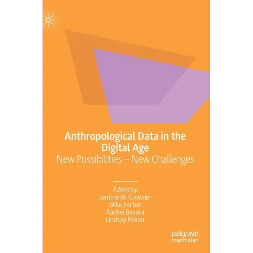 Anthropological Data in the Digital Age: New Possibilities - New Challenges
