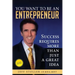 You Want To Be An Entrepreneur: Success requires more than just a great idea