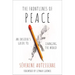 The Frontlines of Peace: An Insider's Guide to Changing the World