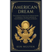 American Dream: The Constitution of the United States of America, The Declaration of Independence, & The Bill of Rights (Explained)