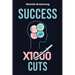 Success By 1000 Cuts: A Complete and Methodical Approach to Building the Foundations for Everlasting Happiness and Success