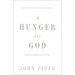 A Hunger for God: Desiring God Through Fasting and Prayer (Redesign)