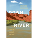 Downriver: Into the Future of Water in the West