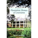 The Pelican Guide to Plantation Homes of Louisiana