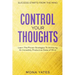 Success Starts From The Mind - Control Your Thoughts: Learn The Proven Strategies To Achieving An Incredibly Productive State of Mind
