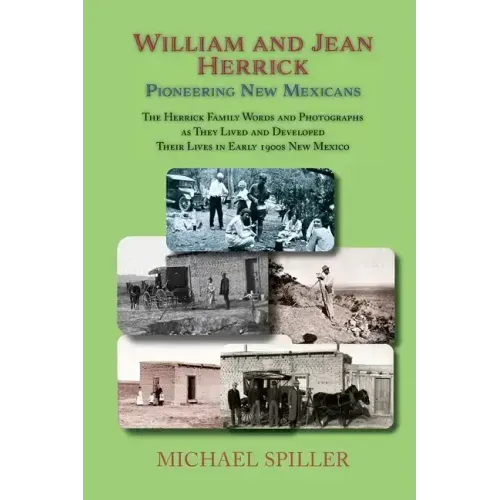 William and Jean Herrick, Pioneering New Mexicans: The Herrick Family in Words and Photographs, Early 1900s New Mexico