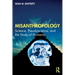 Misanthropology: Science, Pseudoscience, and the Study of Humanity
