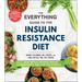 The Everything Guide to the Insulin Resistance Diet: Lose Weight, Reverse Insulin Resistance, and Stop Pre-Diabetes