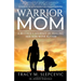Warrior Mom: A Mother's Journey in Healing Her Son with Autism