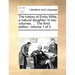 The History of Emily Willis, a Natural Daughter. in Two Volumes. ... the Third Edition. Volume 1 of 2