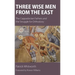 Three Wise Men from the East: The Cappadocian Fathers and the Struggle for Orthodoxy