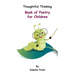 Thoughtful Thinking - Book of Poetry for Children