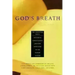 God's Breath: Sacred Scriptures of the World -- The Essential Texts of Buddhism, Christianity, Judaism, Islam, Hinduism, Suf