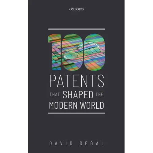 One Hundred Patents That Shaped the Modern World