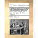 Practical Architecture, or a Sure Guide to the True Working According to the Rules of That Science: Representing the Five Orders, with Their Several D