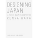 Kenya Hara: Designing Japan: A Future Built on Aesthetics