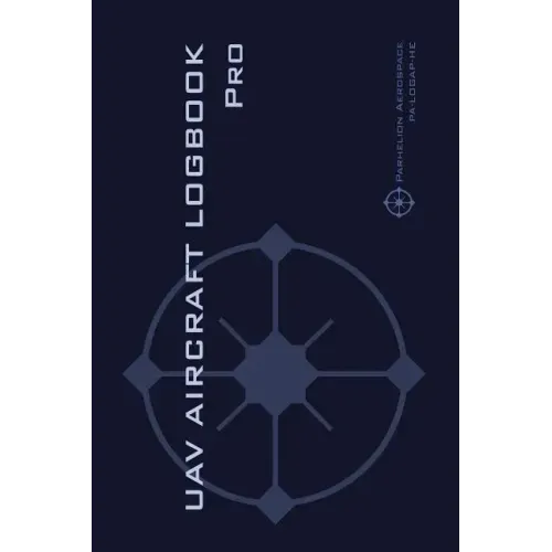 UAV AIRCRAFT LOGOOK Pro: The Complete Technical Logbook for Professional Drone Operators - Log Your Drone Use Like a Pro!
