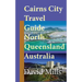 Cairns City Travel Guide, North Queensland Australia: Cairns Touristic Information