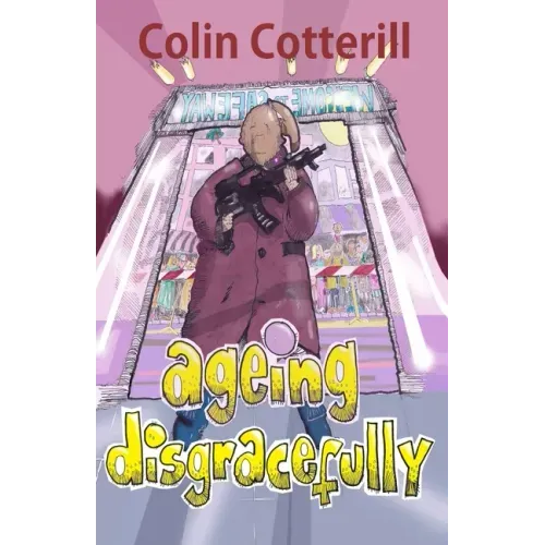Ageing Disgracefully: Short Stories about Disreputable Old People