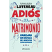 Adiós Al Matrimonio