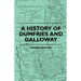 A History Of Dumfries And Galloway