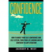 Confidence: How To Boost Your Self Confidence and Self Esteem, Turn Your Life Ar