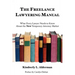 The Freelance Lawyering Manual: What Every Lawyer Needs to Know about the New Temporary Attorney Market