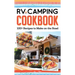 RV Camping Cookbook: 100+ Recipes to Make on the Road