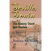 Seville, Spain: The History, Travel and Tourism