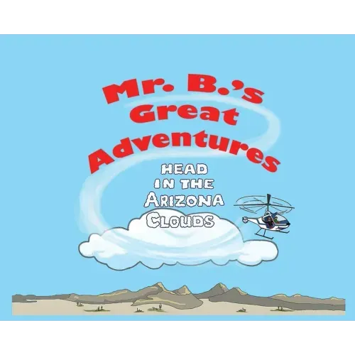 Mr. B's Great Adventures: Head in the Arizona Clouds