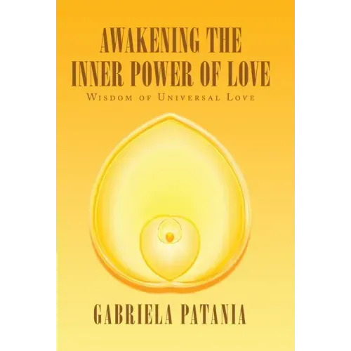 Awakening the Inner Power of Love: Wisdom of Universal Love