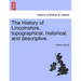 The History of Lincolnshire, Topographical, Historical, and Descriptive.