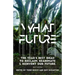 What Future: The Year's Best Ideas to Reclaim, Reanimate & Reinvent Our Future