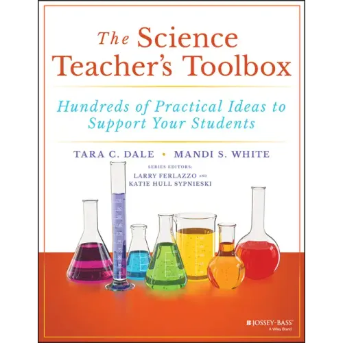 The Science Teacher's Toolbox: Hundreds of Practical Ideas to Support Your Students