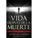 Vida Despues de la Muerte: Conoce los Misterios Sobre la Muerte