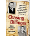 Chasing Dillinger: Police Captain Matt Leach, J. Edgar Hoover and the Rivalry to Capture Public Enemy No. 1