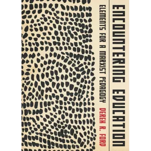 Encountering Education: Elements for a Marxist Pedagogy