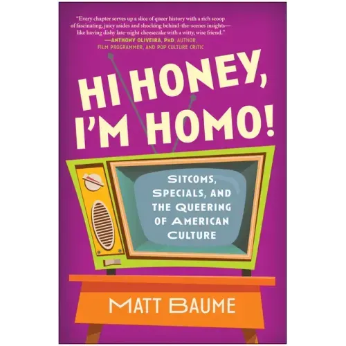 Hi Honey, I'm Homo!: Sitcoms, Specials, and the Queering of American Culture