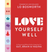 Love Yourself Well: An Empowering Wellness Guide to Supporting Your Gut, Brain, and Vagina