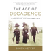 The Age of Decadence: A History of Britain: 1880-1914