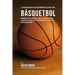 El Programa Completo de Entrenamiento de Fuerza para Basquetbol: Desarrolle mas flexibilidad, fuerza, velocidad, agilidad, y resistencia, a traves del