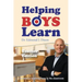 Helping Boys Learn: 6 Secrets for Teaching Boys in the Classroom: Teacher Edition