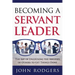 Becoming a Servant Leader: The Art of Unlocking the Abilities of Others to Get Things Done