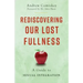 Rediscovering Our Lost Fullness: A Guide to Sexual Integration
