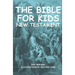 The Bible for kids (illustrated): New Testament