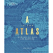 A is for Atlas: Wonders of Maps and Mapping