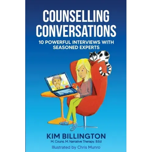 Counselling Conversations: 10 Powerful Interviews with Seasoned Experts